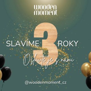 ✨️ Wooden Moment je tady pro vás již od roku 2017 ✨️ Ale teď jsou to přesně 3 roky, kdy jsme se stali novými majiteli 🥳 3...